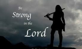 BE STRONG IN THE LORD!