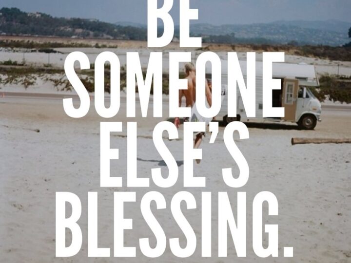 BLESS SOMEONE ELSE TODAY!