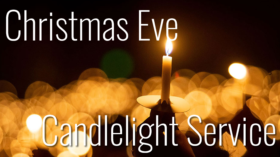 CHRISTMAS EVE CANDLELIGHT & COMMUNION SERVICES – Seekers Chapel