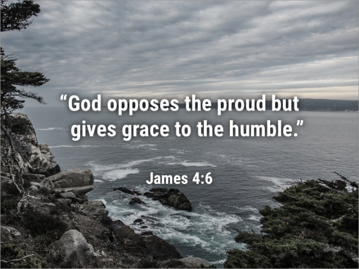 HE GIVES GRACE TO THE HUMBLE!