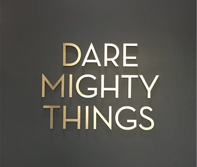 “DARE MIGHTY THINGS”