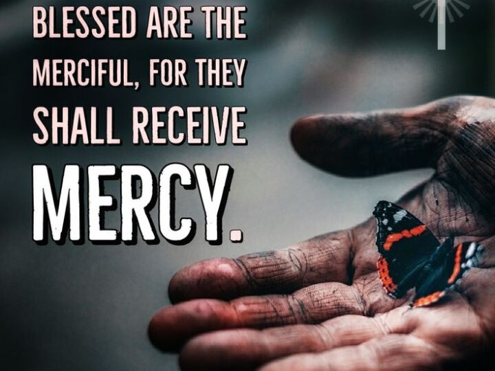 BLESSED ARE THE MERCIFUL!